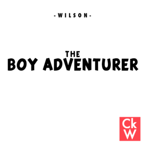 Caleb K. Wilson, the Boy Adventurer