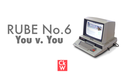RUBE #6 – You v. You